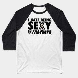 I hate being sexy Baseball T-Shirt